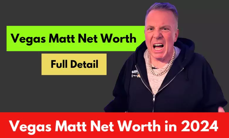 Vegas Matt Net Worth